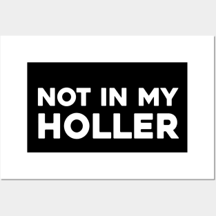 Not In My Holler Posters and Art